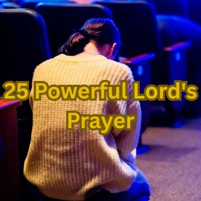 25 Powerful Lord's Prayer