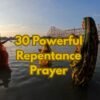 30 Powerful Repentance Prayer
