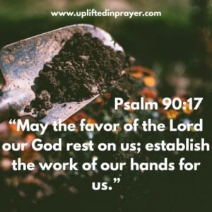 “May the favor of the Lord our God rest on us; establish the work of our hands for us.”