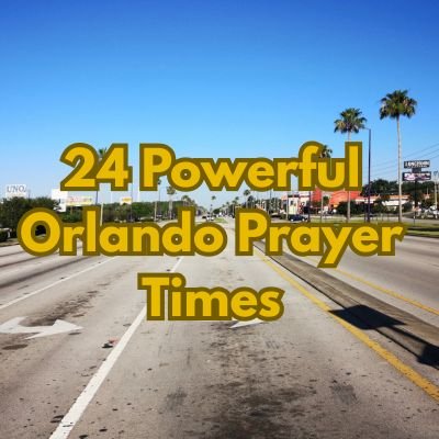 24 Powerful Orlando Prayer Times