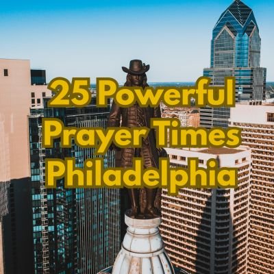 25 Powerful Prayer Times Philadelphia