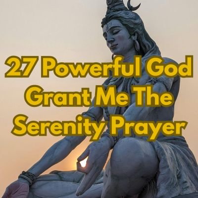 27 Powerful God Grant Me The Serenity Prayer