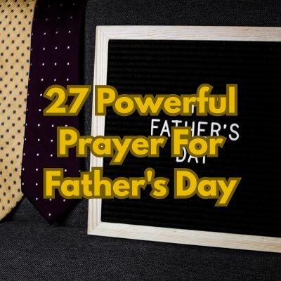 27 Powerful Prayer For Father's Day