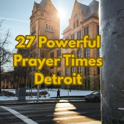 27 Powerful Prayer Times Detroit