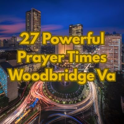 27 Powerful Prayer Times Woodbridge Va