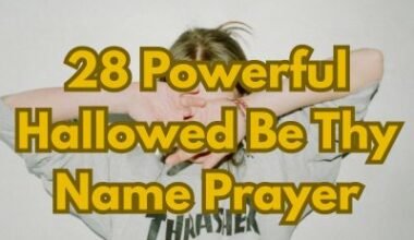 28 Powerful Hallowed Be Thy Name Prayer