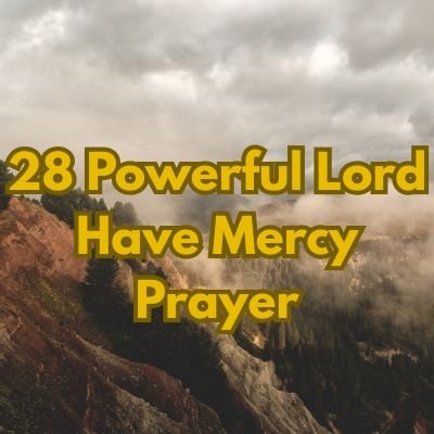 28 Powerful Lord Have Mercy Prayer