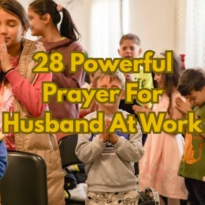 28 Powerful Prayer For Husband At Work