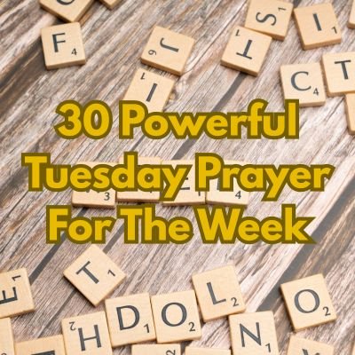 30 Powerful Tuesday Prayer For The Week