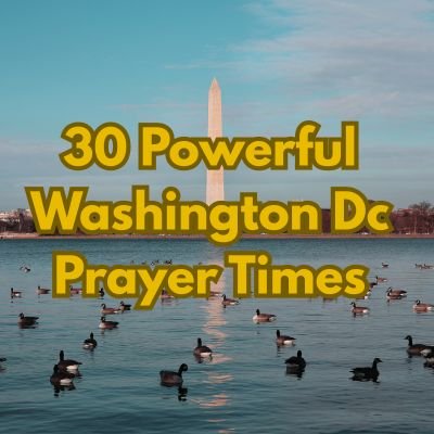 30 Powerful Washington Dc Prayer Times