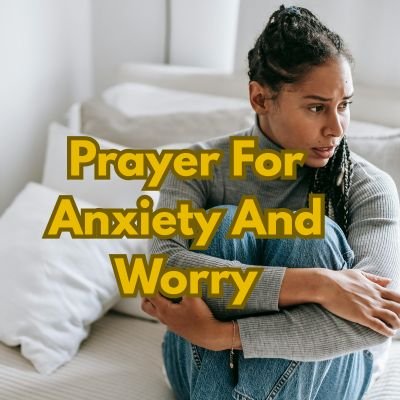 Prayer For Anxiety And Worry