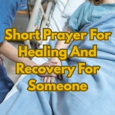 Short Prayer For Healing And Recovery For Someone
