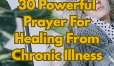 30 Powerful Prayer For Healing From Chronic Illness