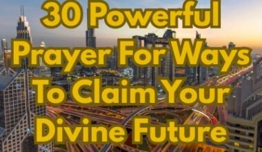 30 Powerful Prayer For Ways To Claim Your Divine Future