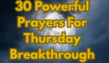 30 Powerful Prayers For Thursday Breakthrough