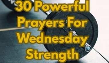 30 Powerful Prayers For Wednesday Strength