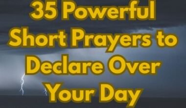 35 Powerful Short Prayers to Declare Over Your Day