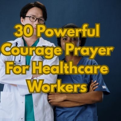 30 Powerful Courage Prayer For Healthcare Workers