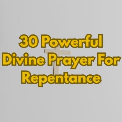 30 Powerful Divine Prayer For Repentance