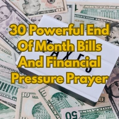 30 Powerful End Of Month Bills And Financial Pressure Prayer
