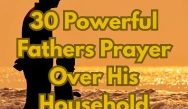 30 Powerful Fathers Prayer Over His Household