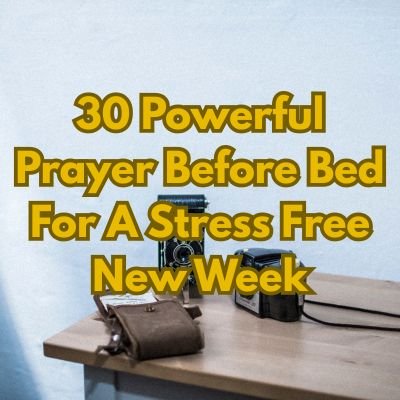 30 Powerful Prayer Before Bed For A Stress Free New Week