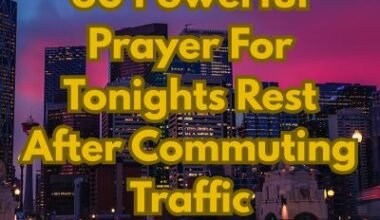 30 Powerful Prayer For Tonights Rest After Commuting Traffic