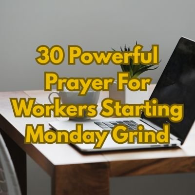 30 Powerful Prayer For Workers Starting Monday Grind