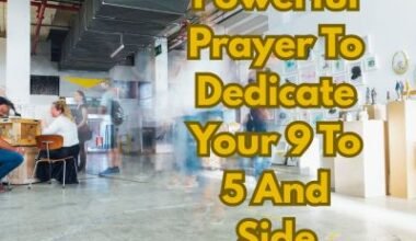 30 Powerful Prayer To Dedicate Your 9 To 5 And Side Hustle