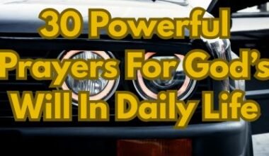 30 Powerful Prayers For Gods Will In Daily Life