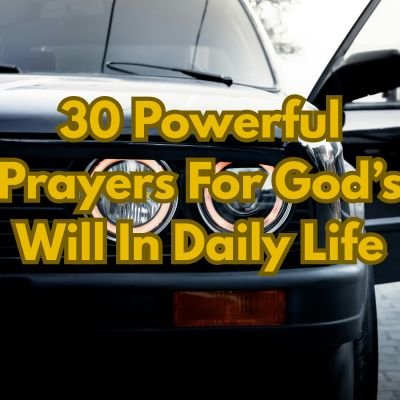 30 Powerful Prayers For Gods Will In Daily Life