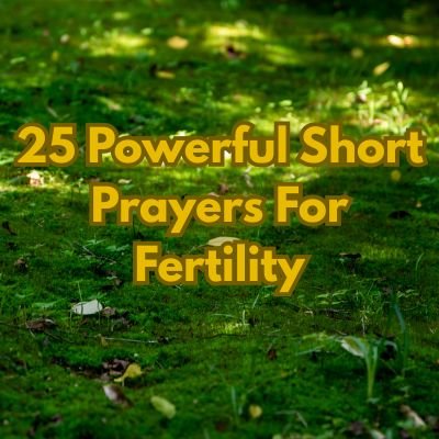 25 Powerful Short Prayers For Fertility
